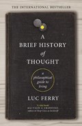A Brief History of Thought | Luc Ferry | 