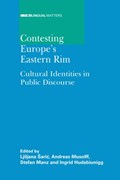 Contesting Europe's Eastern Rim | Ljiljana Saric ; Andreas Musolff ; Stefan Manz ; Ingrid Hudabiunigg | 