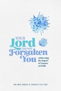 Your Lord Has Not Forsaken You | Najwa Awad ; Sarah Sultan | 