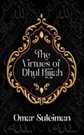 The Virtues of Dhul Hijjah | Omar Suleiman | 