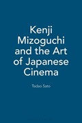 Kenji Mizoguchi and the Art of Japanese Cinema | Tadao Sato | 