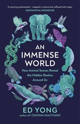 An immense world: how animal senses reveal the hidden realms around us | Ed Yong | 9781847926098