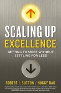 Scaling up Excellence | Hayagreeva Rao ; Robert I. Sutton | 