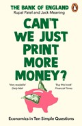 Can’t We Just Print More Money? | Rupal Patel ; The Bank of England ; Jack Meaning | 