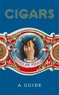 Cigars: A Guide | Nicholas Foulkes | 