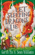 Let Sleeping Dragons Lie: Have Sword, Will Travel 2 | Garth Nix ; Sean Williams | 