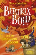 Beatrix the Bold and the Balloon of Doom | simon mockler | 