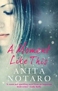 A Moment Like This | Anita Notaro | 