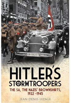 Hitler's Stormtroopers : The SA, the Nazis' Brownshirts, 1922 - 1945