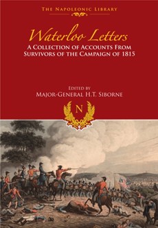 Waterloo Letters: A Collection of Accounts from Survivors of the Campaign