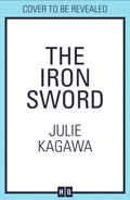The Iron Sword | KAGAWA, Julie | 