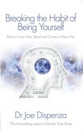 Breaking the Habit of Being Yourself | Dr Joe Dispenza | 
