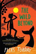 The Last Wild Trilogy: The Wild Beyond | Piers Torday | 