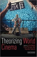 Theorizing World Cinema | Professor Lucia Nagib ; Chris Perriam ; Rajinder Dudrah | 