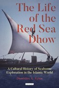 The Life of the Red Sea Dhow | Dionisius A. Agius | 