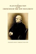 A Plain Introduction to the Criticism of the New Testament, Volumes I and II | Frederick Scrivener | 