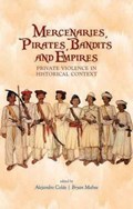 Mercenaries, Pirates, Bandits and Empires | Alejandro Colas ; Bryan Mabee | 