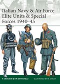 Italian Navy & Air Force Elite Units & Special Forces 1940-45 | Piero Crociani ; Pier Paolo Battistelli | 