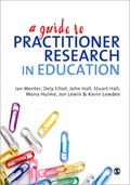 A Guide to Practitioner Research in Education | Ian J Menter ; Dely Elliot ; Moira Hulme ; Jon Lewin ; Kevin Lowden | 