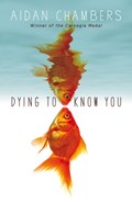Dying to Know You | Aidan Chambers | 
