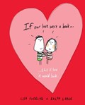 If Our Love Were a Book... | Lisa Swerling ; Ralph Lazar | 