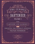 The Curious Bartender Volume 1 | Tristan Stephenson | 