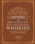 The Curious Bartender: An Odyssey of Malt, Bourbon & Rye Whiskies | Tristan Stephenson | 