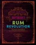 The Curious Bartender's Rum Revolution | Tristan Stephenson | 