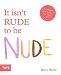 It Isn't Rude to Be Nude | Rosie Haine | 