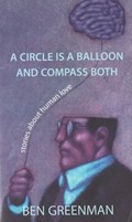 Circle is a Balloon & Compass Both | Ben Greenman | 