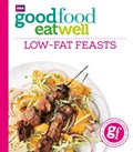 Good Food Eat Well: Low-fat Feasts | Good Food Guides | 