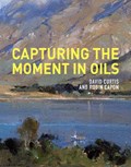 Capturing the Moment in Oils | David Curtis | 