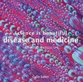 Science is Beautiful: Disease and Medicine | Colin Salter | 