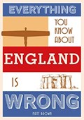 Everything You Know About England is Wrong | Matt Brown | 