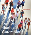 Light and Shade in Watercolour | Hazel Soan | 