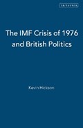 The IMF Crisis of 1976 and British Politics | Kevin Hickson | 