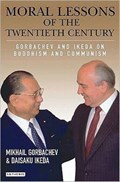 Moral Lessons of the Twentieth Century | Mikhail Gorbachev ; Daisaku Ikeda | 