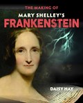 The Making of Mary Shelley's Frankenstein | Daisy Hay | 