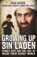Growing Up Bin Laden | Jean Sasson ; Najwa Bin Laden ; Omar Bin Laden | 