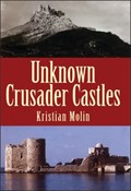 Unknown Crusader Castles | Kristian Molin | 