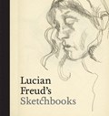 Lucian freud's sketchbooks | Martin Gayford | 