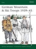 German Mountain & Ski Troops 1939-45 | Gordon Williamson | 