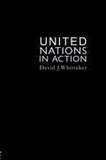 The United Nations In Action | Uk)whittaker DavidJ.(formerlyattheUniversityofTeesside | 