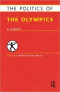 The Politics of the Olympics | ALAN (LOUGHBOROUGH UNIVERSITY,  UK) Bairner ; Gyozo (University of Worcester, UK) Molnar | 