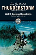 How God Used a Thunderstorm | Diana Kleyn ; Joel R. Beeke | 