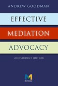 Effective Mediation Advocacy - Student Edition | Andrew Goodman | 