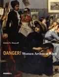 Danger! Women Artists at Work | Debra N. Mancoff | 