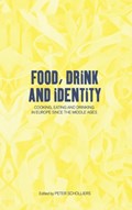 Food, Drink and Identity | PETER (VRIJE UNIVERSITEIT BRUSSEL,  Belgium) Scholliers | 