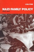 Nazi Family Policy, 1933-1945 | Lisa Pine | 