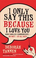 I Only Say This Because I Love You | Deborah Tannen | 